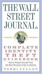 The Wall Street Journal. Complete Identity Theft Guidebook: How to Protect Yourself from the Most Pervasive Crime in America (Wall Street Journal Identity Theft Guidebook: How to Protect)