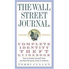 The Wall Street Journal. Complete Identity Theft Guidebook: How to Protect Yourself from the Most Pervasive Crime in America (Wall Street Journal Identity Theft Guidebook: How to Protect)