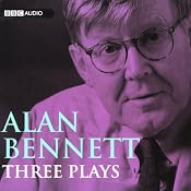 Alan Bennett: Three Plays | [Alan Bennett]