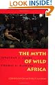 The Myth of Wild Africa: Conservation without Illusion