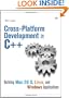 Cross-Platform Development in C++: Building Mac OS X, Linux, and Windows Applications