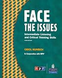 Face the Issues: Intermediate Listening and Critical Thinking Skills, Third Edition (Student Book) Face the Issues: Intermediate Listening and Critical Thinking Skills, Third Edition (Student Book)