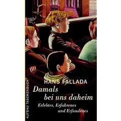 Damals bei uns daheim: Erlebtes, Erfahrenes und Erfundenes (Fallada)
