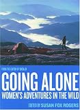 Going Alone: Women's Adventures in the Wild (Adventura Books)
