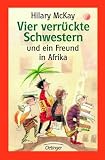 Vier verr�ckte Schwestern und ein Freund in Afrika - Hilary McKay