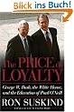 The Price Of Loyalty - George W. Bush, the White House, and the Education of Paul O'Neill