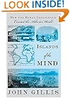 Islands of the Mind: How the Human Imagination Created the Atlantic World