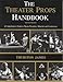 The Theatre Props Handbook: A Comprehensive Guide to Theater Properties, Materials and Construction
