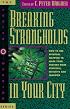 Breaking Strongholds in Your City: How to Use Spiritual Mapping Tomake Your Prayers More Strategic, Effective and Targeted (Prayer Warriors)