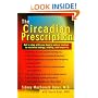 The Circadian Prescription: Get Step w/ your Body's Natural Rhythms Maximize Energy Vitality Longevity