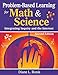 Problem-Based Learning for Math & Science: Integrating Inquiry and the Internet