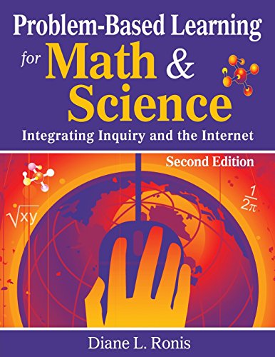 Problem-Based Learning for Math & Science: Integrating Inquiry and the Internet