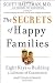 Search : The Secrets of Happy Families: Eight Keys to Building a Lifetime of Connection and Contentment