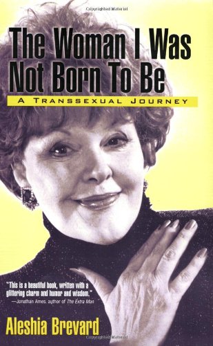 Woman I Was Not Born To Be: A Transsexual Journey