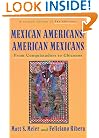 Mexican Americans, American Mexicans: From Conquistadors to Chicanos (American Century Series)