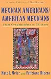 Mexican Americans, American Mexicans: From Conquistadors to Chicanos (American Century Series)