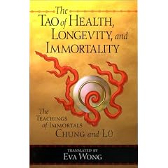 The Tao of Health, Longevity, and Immortality: The Teachings of Immortals Chung and Lu