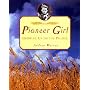 Pioneer Girl: Growing Up on the Prairie