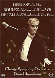 Debussy La Mer / Boulez Notations / De Falla El Sombrero de Tres Picos / Barenboim, Chicago Symphony Orchestra