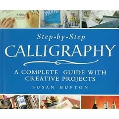 Step-By-Step Calligraphy: A Complete Guide with Creative Projects