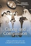 Caring and Compasssion: A History of the Sisters of St. Ann in Health Care in British Columbia