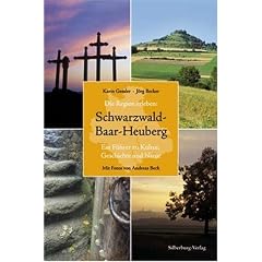 Schwarzwald-Baar-Heuberg: Ein F�hrer zu Kultur, Geschichte und Natur. Die Region erleben
