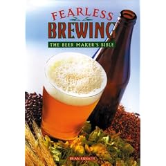 Fearless Brewing: The Beermaker's Bible