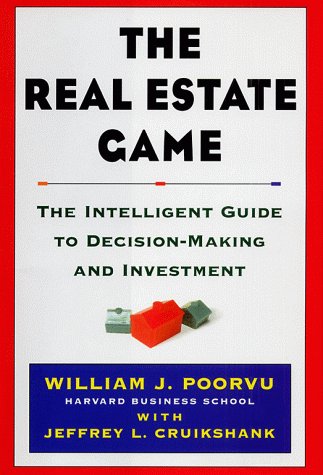 The Real Estate Game The Intelligent Guide To Decisionmaking And Investment