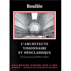 Boull�e. L'Architecte visionnaire et n�o-classique