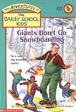 Giants Don't Go Snowboarding (The Adventures of the Bailey School Kids, #33)