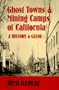 Ghost Towns and Mining Camps of California: A History & Guide