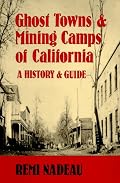 Ghost Towns and Mining Camps of California: A History & Guide (Historical and Old West)