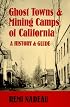 Ghost Towns and Mining Camps of California: A History & Guide (Historical and Old West)