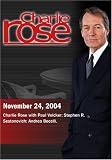 Charlie Rose with Paul Volcker; Stephen R. Sestanovich; Andrea Bocelli. (November 24, 2004)