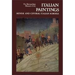 Italian Paintings, Sienese and Central Italian Schools A Catalogue of the Collection of the Metropolitan Museum of Art