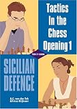 Sicilian Defence: Tactics in the Chess Opening 1 (Tactics in the Chess Opening) by A. C. Van Der Tak, Friso Nijboer