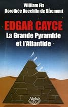 Edgar Cayce : la Grande Pyramide et l'Atlantide