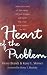 Heart of the Problem: When You're Tired of 'Just Coping' with Your Struggles and Want to Find a Cure, You're Ready to Face the... by Henry Brandt ISBN 0805460608
