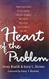 Heart of the Problem: When You're Tired of 'Just Coping' with Your Struggles and Want to Find a Cure, You're Ready to Face the...
