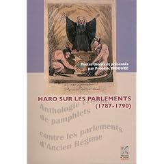 Haro sur les parlements (1787-1790) : Anthologie critique de pamphlets contre les parlements d'Ancien R�gime