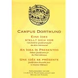 Campus Dortmund - Eine Idee stellt sich vor: Ganzheitliche Qualifizierung f�r das dritte Jahrtausend. Dt. /Engl. /Franz.von "Daniel Goeudevert"