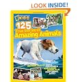 National Geographic Kids 125 True Stories of Amazing Animals: Inspiring Tales of Animal Friendship & Four-Legged Heroes, Plus Crazy Animal Antics