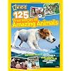 National Geographic Kids 125 True Stories of Amazing Animals: Inspiring Tales of Animal Friendship & Four-Legged Heroes, Plus Crazy Animal Antics