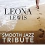 Leona Lewis Smooth Jazz Tribute