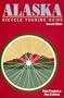Alaska Bicycle Touring Guide: Including Parts of the Yukon Territory and Northwest Territories