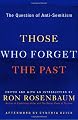 Those Who Forget the Past: The Question of Anti-Semitism