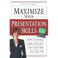 Maximize Your Presentation Skills: How to Speak, Look, and Act on Your Way to the Top