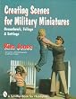 Creating Scenes for Military Miniatures: Groundwork, Foliage, & Settings (Schiffer Book for Hobbyists)