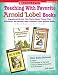 Teaching With Favorite Arnold Lobel Books: Engaging Activities That Teach About Theme, Plot, Character, and Setting-and Celebrate These Beloved Books