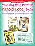 Teaching With Favorite Arnold Lobel Books: Engaging Activities That Teach About Theme, Plot, Character, and Setting-and Celebrate These Beloved Books